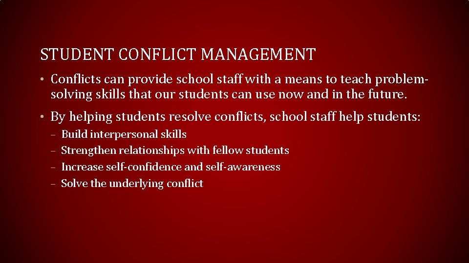 STUDENT CONFLICT MANAGEMENT • Conflicts can provide school staff with a means to teach