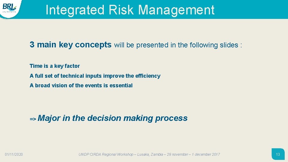 Integrated Risk Management 3 main key concepts will be presented in the following slides Integrated Risk Management 3 main key concepts will be presented in the following slides