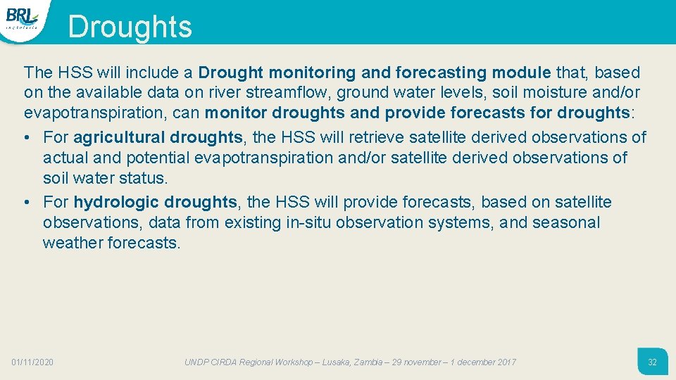 Droughts The HSS will include a Drought monitoring and forecasting module that, based on Droughts The HSS will include a Drought monitoring and forecasting module that, based on