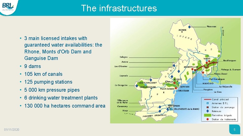The infrastructures • 3 main licensed intakes with guaranteed water availabilities: the Rhone, Monts The infrastructures • 3 main licensed intakes with guaranteed water availabilities: the Rhone, Monts