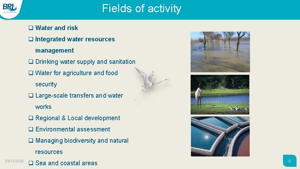 Fields of activity q Water and risk q Integrated water resources management q Drinking Fields of activity q Water and risk q Integrated water resources management q Drinking