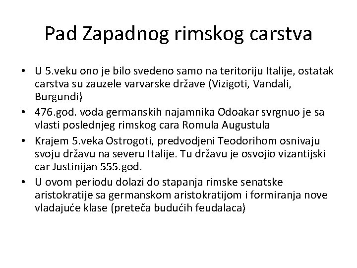 Pad Zapadnog rimskog carstva • U 5. veku ono je bilo svedeno samo na