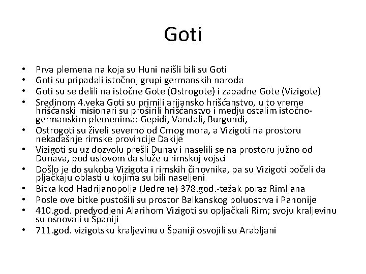 Goti • • • Prva plemena na koja su Huni naišli bili su Goti