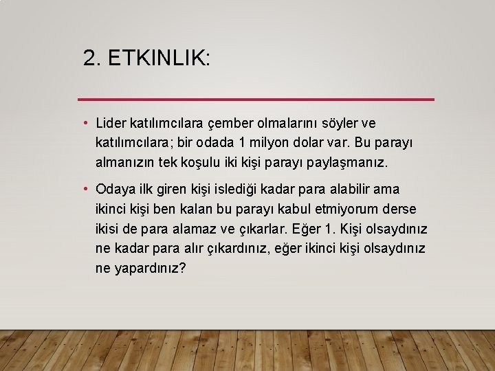 2. ETKINLIK: • Lider katılımcılara çember olmalarını söyler ve katılımcılara; bir odada 1 milyon