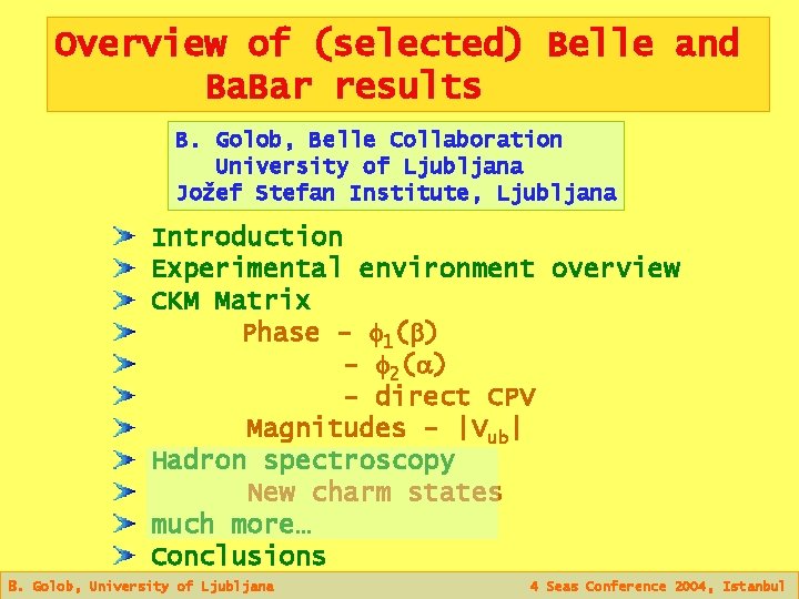 Overview of (selected) Belle and Ba. Bar results B. Golob, Belle Collaboration University of