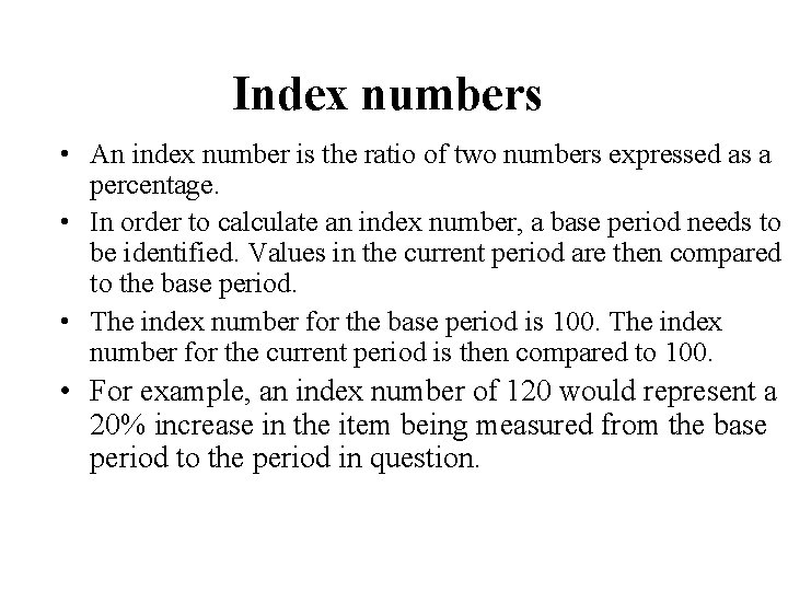 Index numbers • An index number is the ratio of two numbers expressed as Index numbers • An index number is the ratio of two numbers expressed as