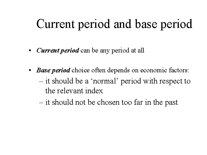 Current period and base period • Current period can be any period at all Current period and base period • Current period can be any period at all