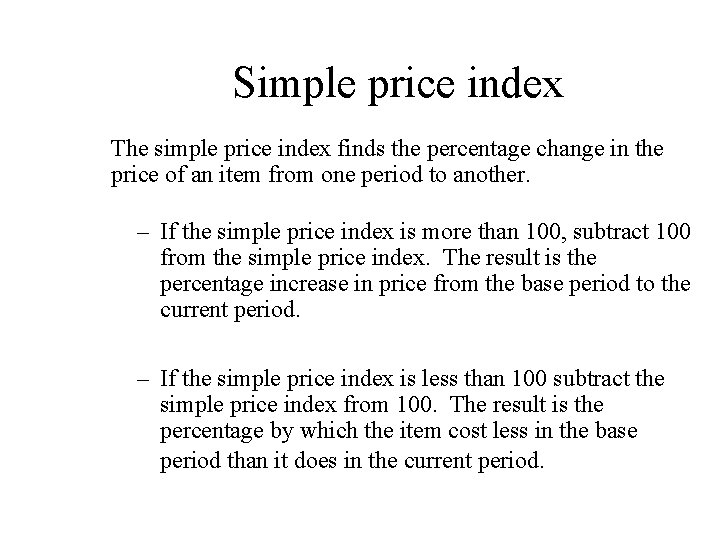 Simple price index The simple price index finds the percentage change in the price Simple price index The simple price index finds the percentage change in the price