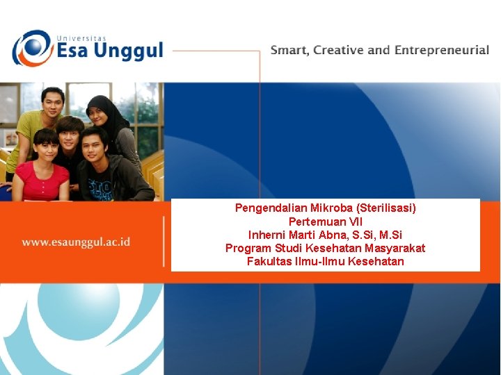 Pengendalian Mikroba (Sterilisasi) Pertemuan VII Inherni Marti Abna, S. Si, M. Si Program Studi