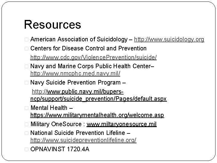 Resources � American Association of Suicidology – http: //www. suicidology. org � Centers for