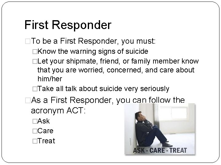 First Responder �To be a First Responder, you must: �Know the warning signs of