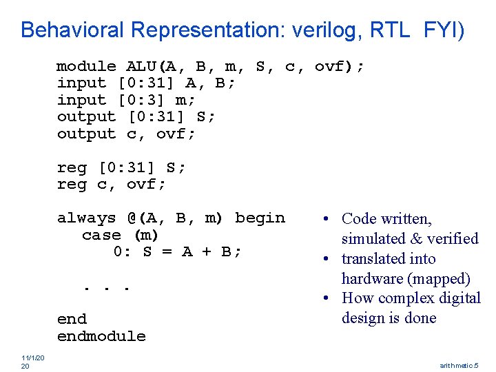 Behavioral Representation: verilog, RTL FYI) module ALU(A, B, m, S, c, ovf); input [0: