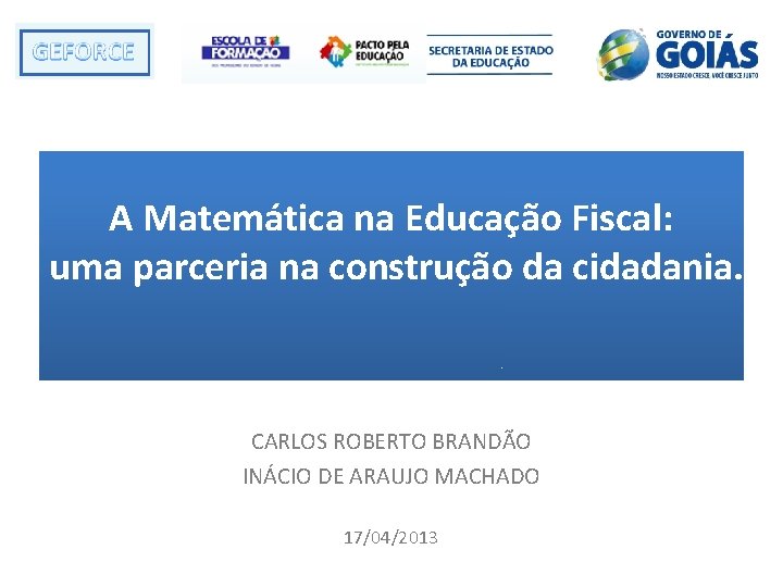 A Matemática na Educação Fiscal: uma parceria na construção da cidadania. CARLOS ROBERTO BRANDÃO