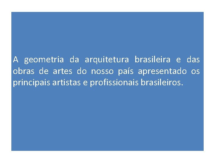 A geometria da arquitetura brasileira e das obras de artes do nosso país apresentado
