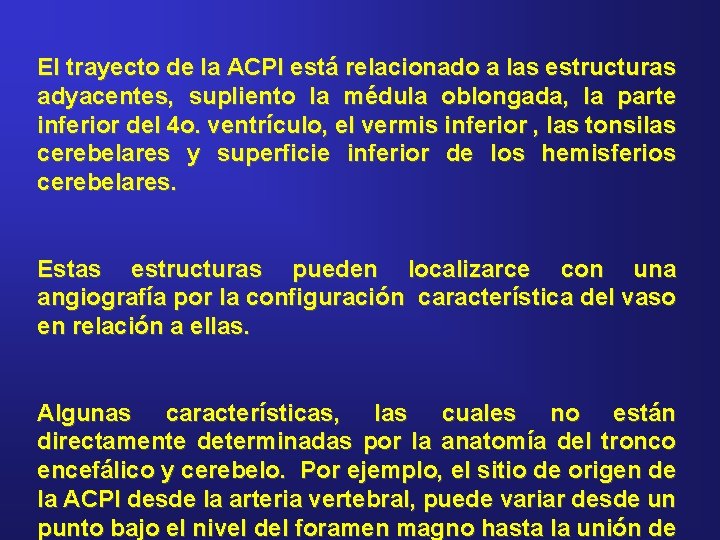 El trayecto de la ACPI está relacionado a las estructuras adyacentes, supliento la médula