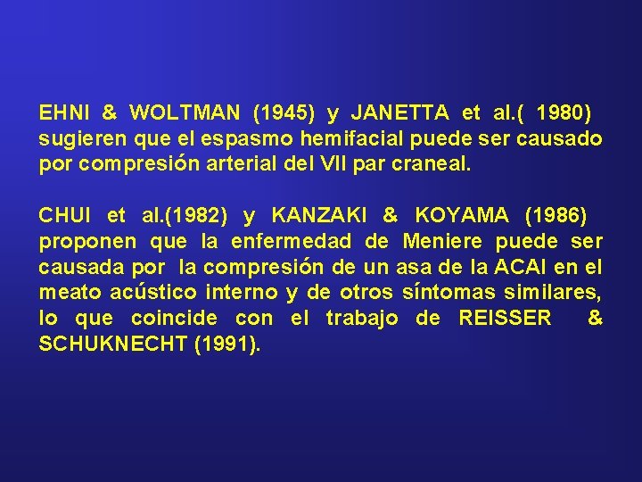 EHNI & WOLTMAN (1945) y JANETTA et al. ( 1980) sugieren que el espasmo