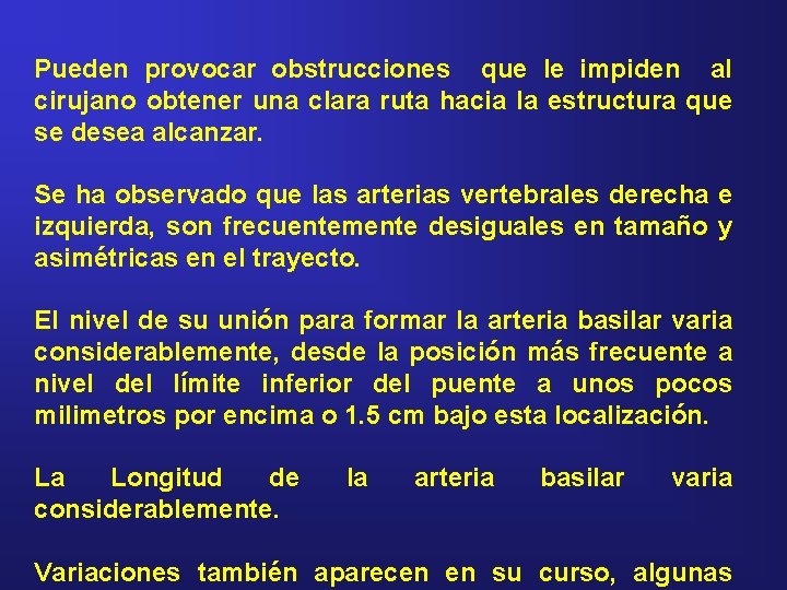 Pueden provocar obstrucciones que le impiden al cirujano obtener una clara ruta hacia la