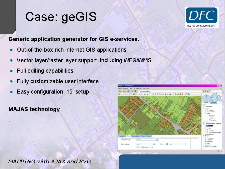 Case: ge. GIS Generic application generator for GIS e-services. Out-of-the-box rich internet GIS applications