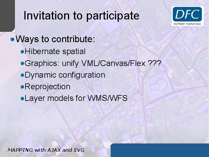 Invitation to participate Ways to contribute: Hibernate spatial Graphics: unify VML/Canvas/Flex ? ? ?