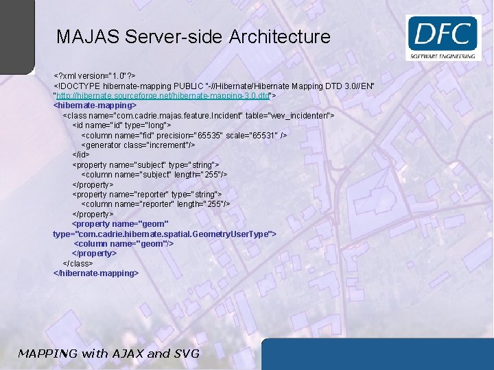 MAJAS Server-side Architecture <? xml version="1. 0"? > <!DOCTYPE hibernate-mapping PUBLIC "-//Hibernate Mapping DTD