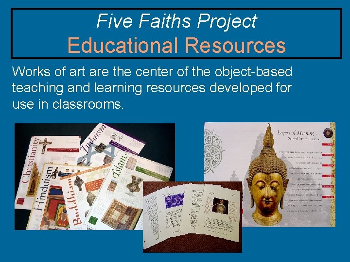 Five Faiths Project Educational Resources Works of art are the center of the object-based