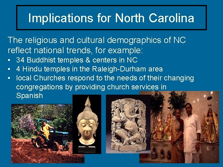 Implications for North Carolina The religious and cultural demographics of NC reflect national trends,