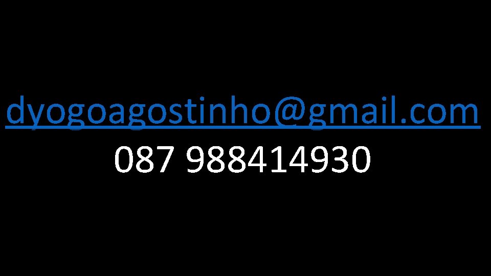 dyogoagostinho@gmail. com 087 988414930 