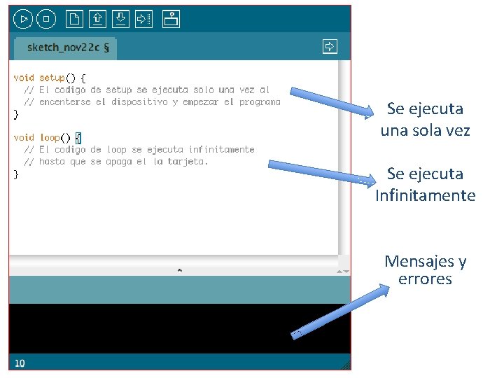 Se ejecuta una sola vez Se ejecuta Infinitamente Mensajes y errores 