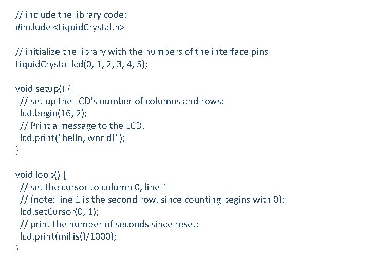 // include the library code: #include <Liquid. Crystal. h> // initialize the library with