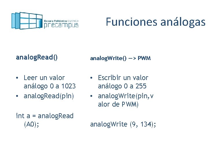 Funciones análogas analog. Read() analog. Write() —> PWM • Leer un valor análogo 0