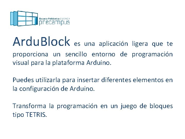 Ardu. Block es una aplicación ligera que te proporciona un sencillo entorno de programación