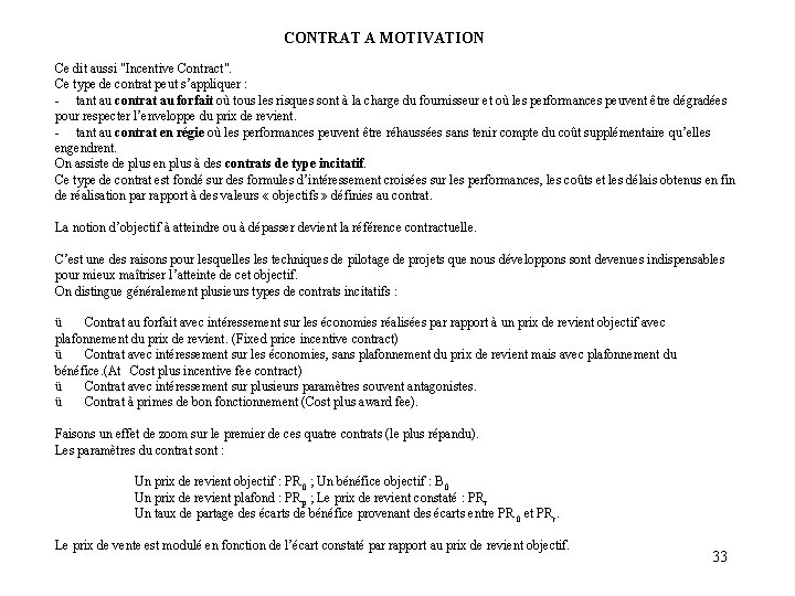 CONTRAT A MOTIVATION Ce dit aussi "Incentive Contract". Ce type de contrat peut s’appliquer