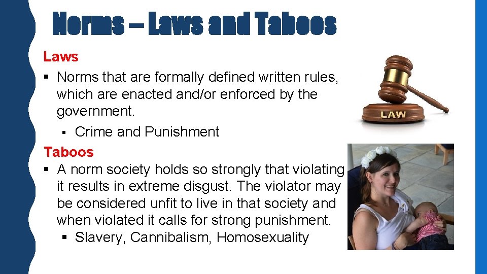 Norms – Laws and Taboos Laws § Norms that are formally defined written rules,
