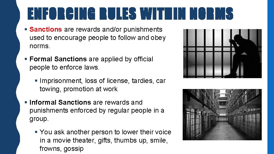 ENFORCING RULES WITHIN NORMS § Sanctions are rewards and/or punishments used to encourage people