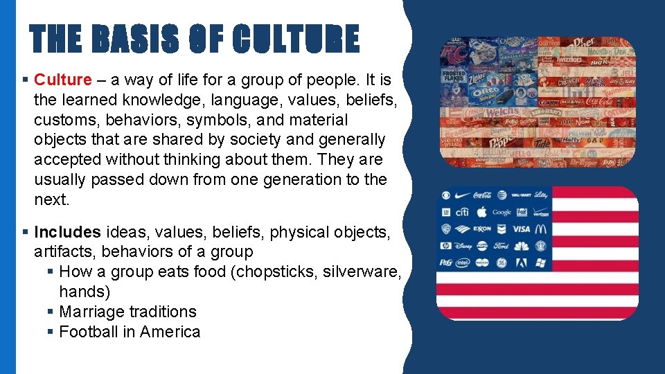 THE BASIS OF CULTURE § Culture – a way of life for a group