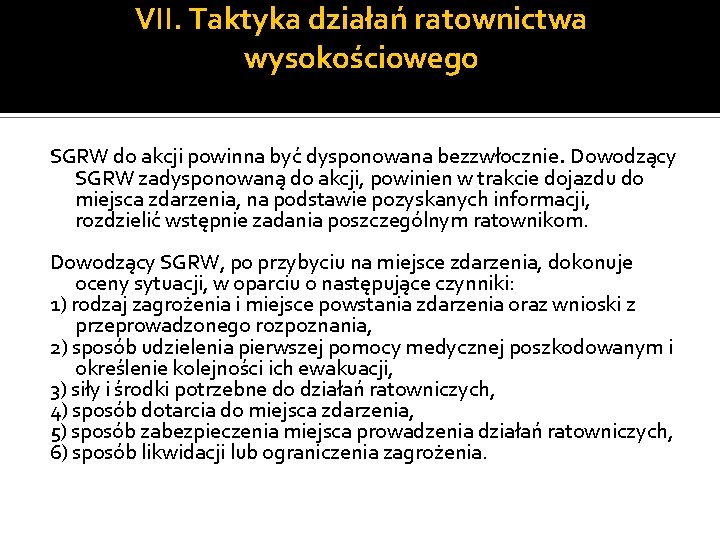 VII. Taktyka działań ratownictwa wysokościowego SGRW do akcji powinna być dysponowana bezzwłocznie. Dowodzący SGRW