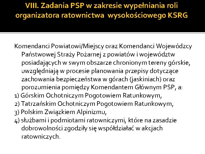 VIII. Zadania PSP w zakresie wypełniania roli organizatora ratownictwa wysokościowego KSRG Komendanci Powiatowi/Miejscy oraz VIII. Zadania PSP w zakresie wypełniania roli organizatora ratownictwa wysokościowego KSRG Komendanci Powiatowi/Miejscy oraz