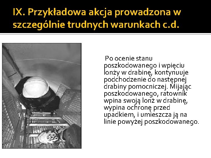 IX. Przykładowa akcja prowadzona w szczególnie trudnych warunkach c. d. Po ocenie stanu poszkodowanego