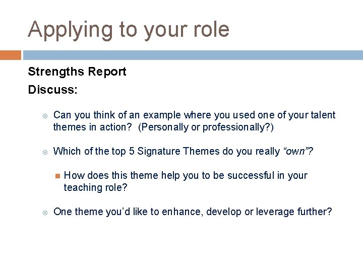 Applying to your role Strengths Report Discuss: Can you think of an example where