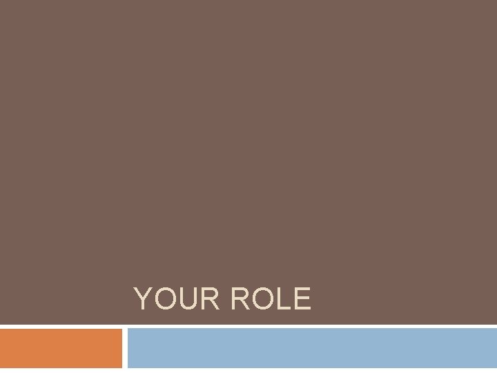 YOUR ROLE 