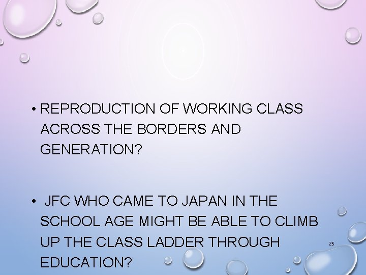  • REPRODUCTION OF WORKING CLASS ACROSS THE BORDERS AND GENERATION? • JFC WHO