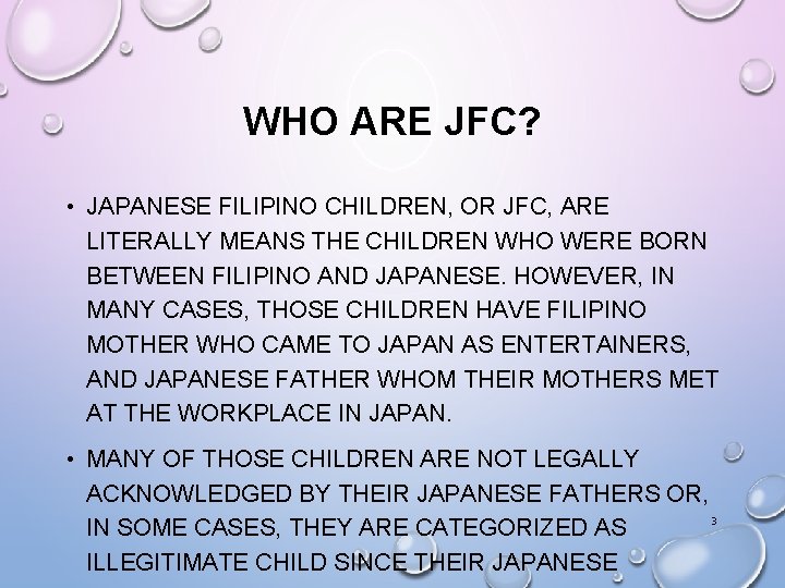 WHO ARE JFC? • JAPANESE FILIPINO CHILDREN, OR JFC, ARE LITERALLY MEANS THE CHILDREN