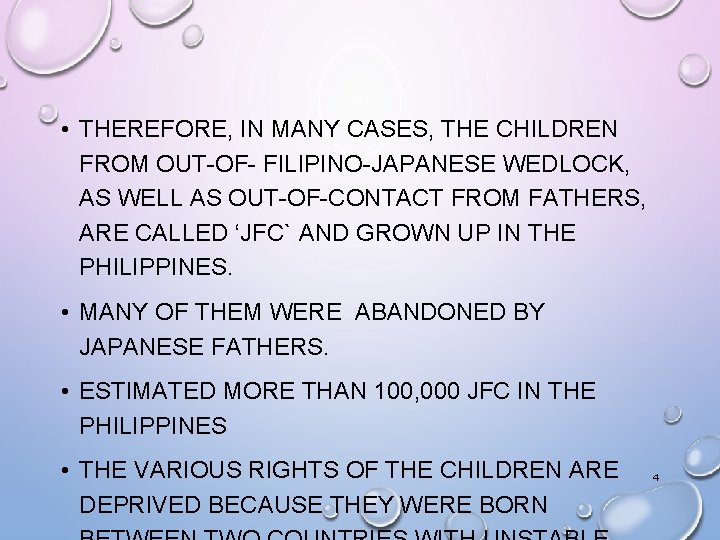  • THEREFORE, IN MANY CASES, THE CHILDREN FROM OUT-OF- FILIPINO-JAPANESE WEDLOCK, AS WELL