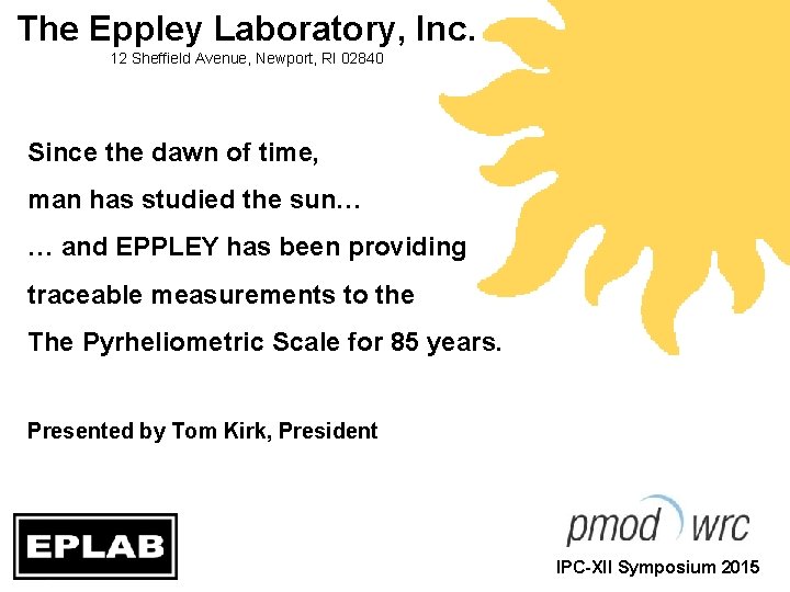 The Eppley Laboratory, Inc. 12 Sheffield Avenue, Newport, RI 02840 Since the dawn of