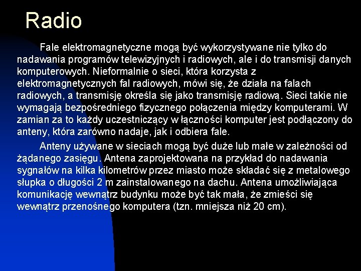 Radio Fale elektromagnetyczne mogą być wykorzystywane nie tylko do nadawania programów telewizyjnych i radiowych,