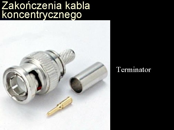 Zakończenia kabla koncentrycznego Terminator 