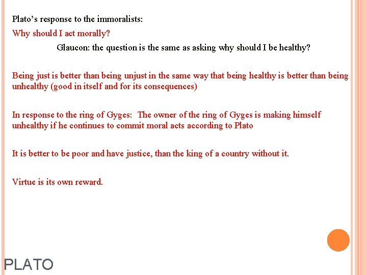 Plato’s response to the immoralists: Why should I act morally? Glaucon: the question is
