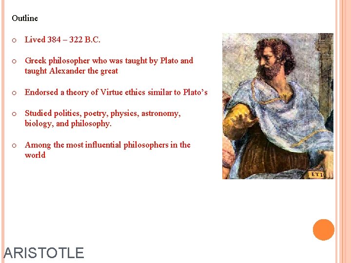 Outline o Lived 384 – 322 B. C. o Greek philosopher who was taught