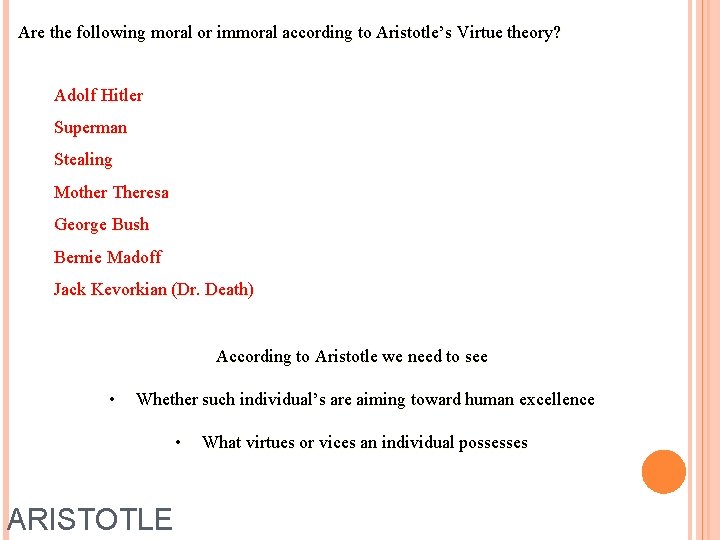 Are the following moral or immoral according to Aristotle’s Virtue theory? Adolf Hitler Superman
