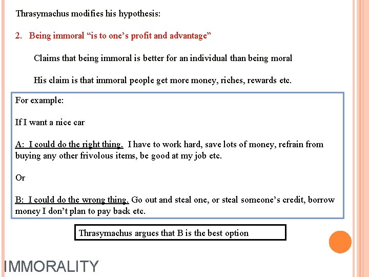 Thrasymachus modifies his hypothesis: 2. Being immoral “is to one’s profit and advantage” Claims